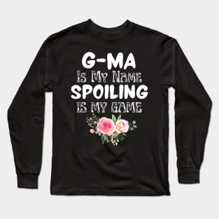 G-ma is My Name Spoiling is My Game Long Sleeve T-Shirt